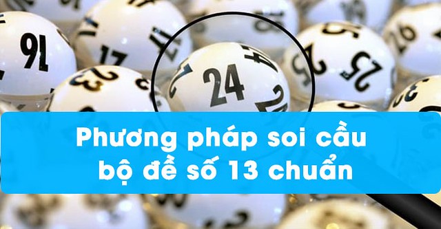 Cách Đánh Lô Đề Theo Bộ Đề 13 Hiệu Quả Nhất
